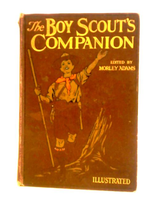 The Boy Scouts Companion A Manual Of Scoutcraft von Morley Adams