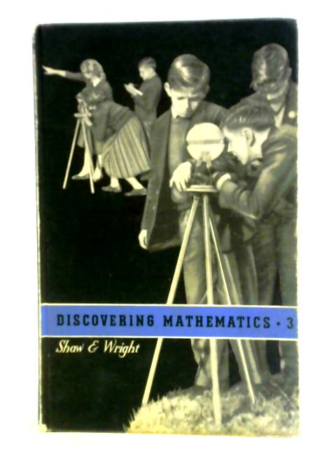 Discovering Mathematics 3 By H. A. Shaw F. E. Wright