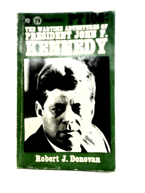 Pt 109: John F. Kennedy in World War II By Robert J. Donovan