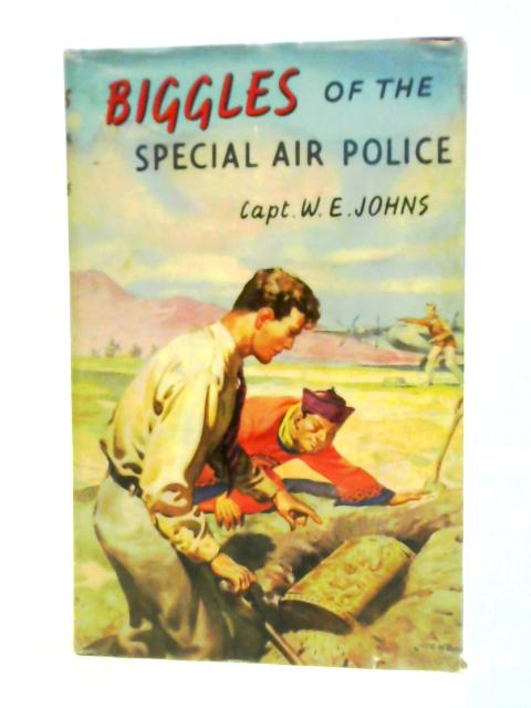 Biggles Of The Special Air Police von Captain W. E. Johns