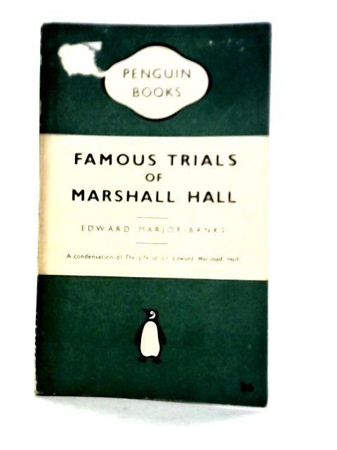 Famous Trials of Marshall Hall von Edward Marjoribanks