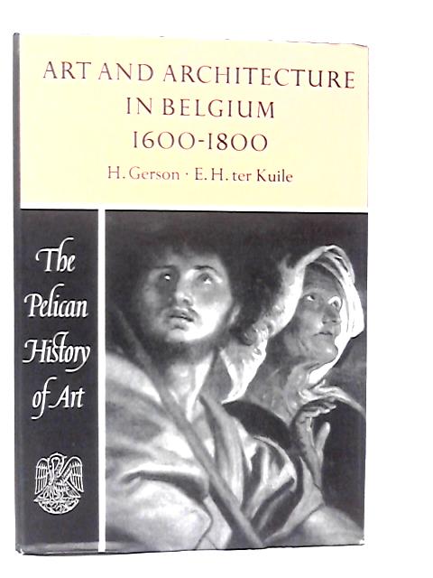 Art and Architecture in Belgium: 1600 to 1800 von H.Gerson