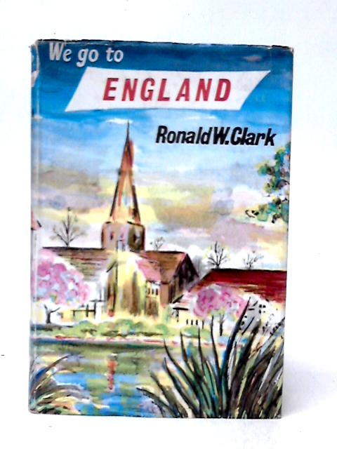 We Go to England von Ronald W.Clark