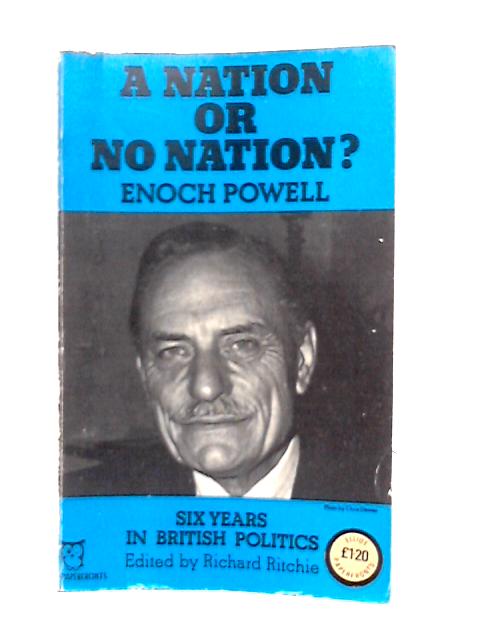 A Nation or No Nation?: Six Years in British Politics By Enoch Powell