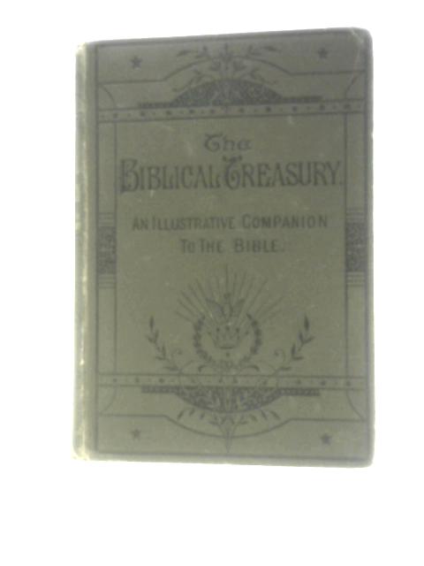 The Biblical Treasury of Expositions and Illustrations. For the Use of Sunday School Teachers and Bible Students. Old Testament Series. Vol. II.-Exodus to Deuteronomy. By Unstated