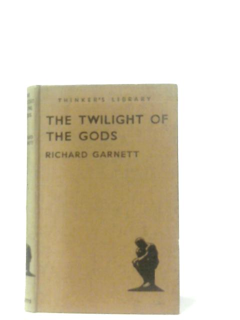 The Twilight Of Gods By Richard Garnett