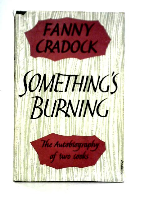 Something's Burning: The Autobiography Of Two Cooks von Fanny Cradock