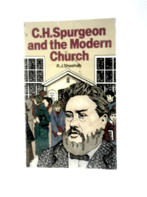 Charles Haddon Spurgeon and the Modern Church von R.J.Sheehan