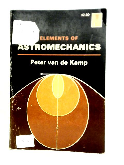 Elements of Astromechanics (Golden Gate S.) By Peter Van de Kamp