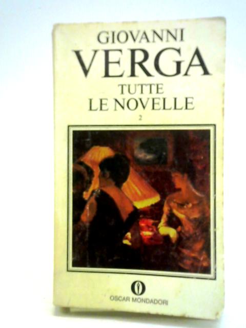 Tutte Le Novelle: Vol. II By Giovanni Verga