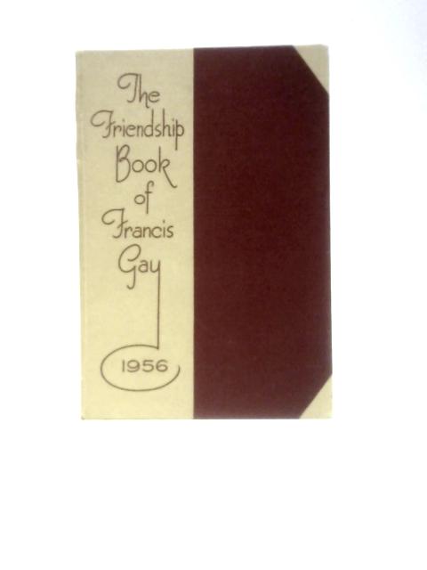 The Friendship Book of Francis Gay: A Thought for Each Day in 1956 By Francis Gay