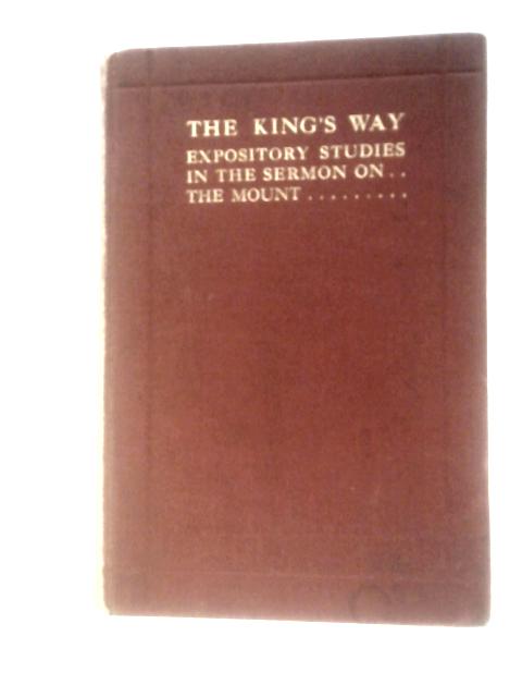 The King's Way: A Series Of Expository Studies In The Sermon On The Mount von Harrington Lees