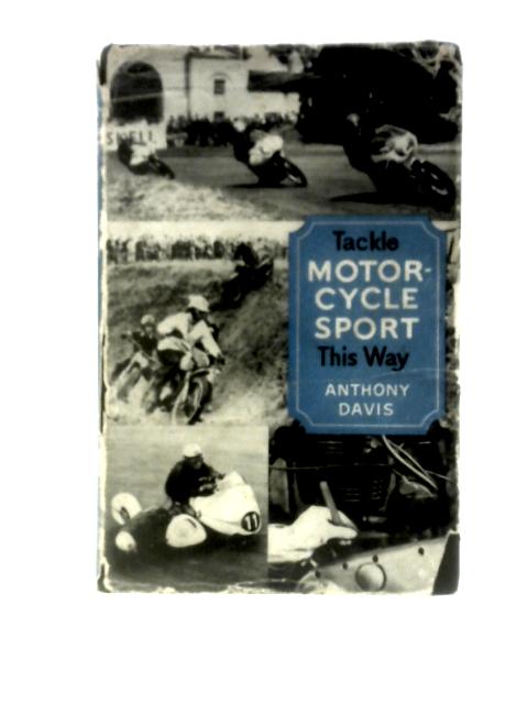 Tackle Motorcycle Sport This Way By Anthony Davis