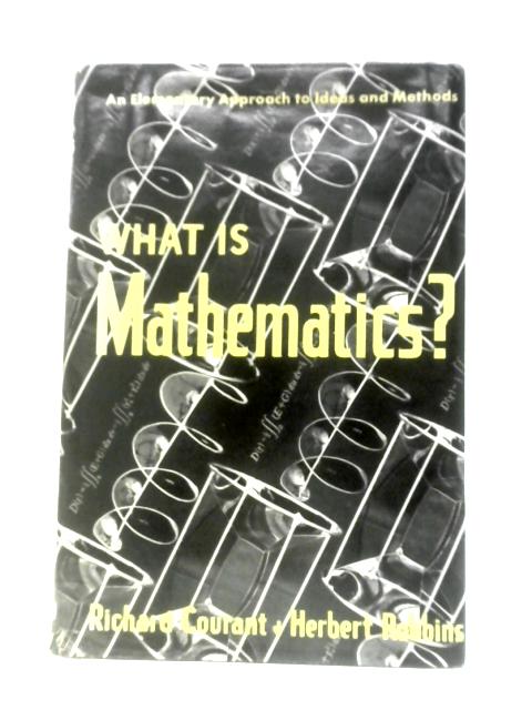 What Is Mathematics. By Richard Courant & Herbert Robbins