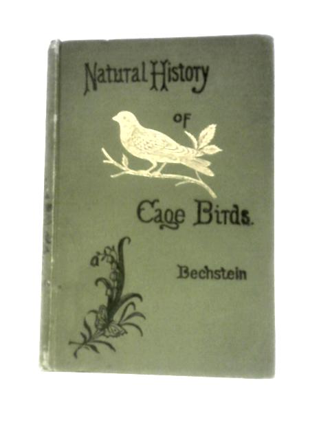 The Natural History of Cage Birds By J.M.Bechstein