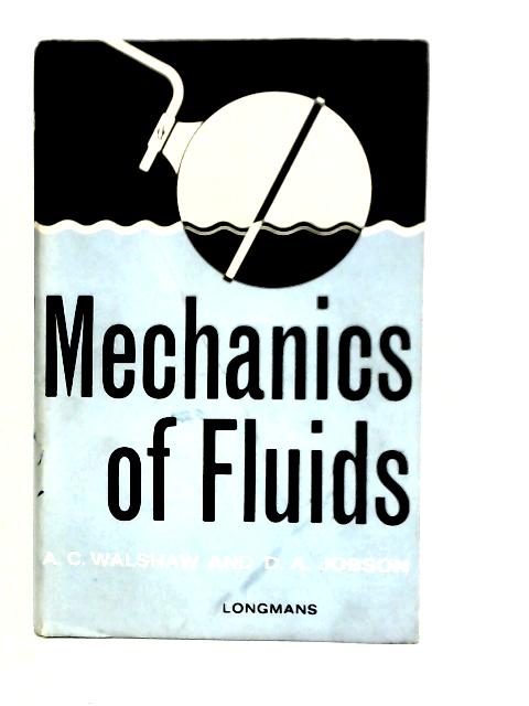 Mechanics of Fluids By A. C. Walshaw