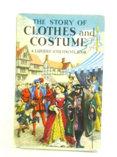 The Story Of Clothes And Costume von Richard Bowood