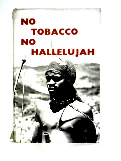 Not Tobacco No Hallelujah: A Tale of a Visit to the Stone Age Capaukoos von Matthew Smedts