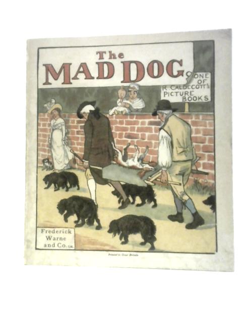 The Mad Dog: An Elegy On The Death Of A Mad Dog (R. Caldecott's Picture Books) von Dr. Goldsmith