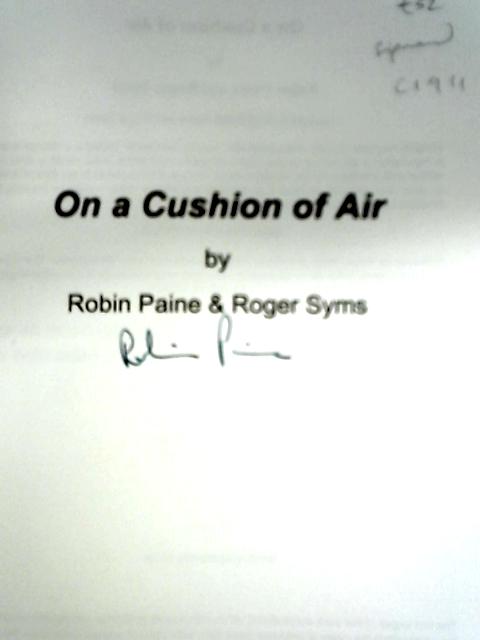 On a Cushion of Air: The Story of Hoverlloyd and the Cross-Channel Hovercraft By Robin Paine & Roger Syms