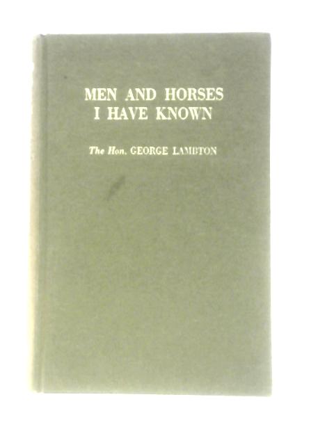 Men and Horses I Have Known von The Hon. George Lambton