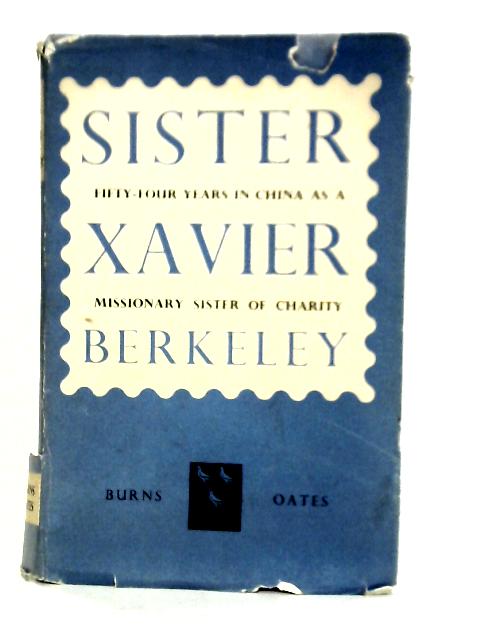 Sister Xavier Berkeley 1861 - 1944 Sister Of Charity Of St. Vincent De Paul Fifty Four Years A Missionary In China von M. L. H.