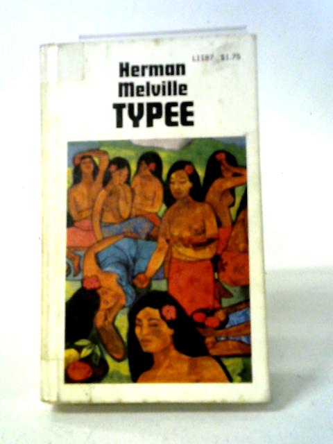 Typee: A Peep at Polynesian Life During a Four Months' Residence in A Valley of the Marquesas By Herman Melville