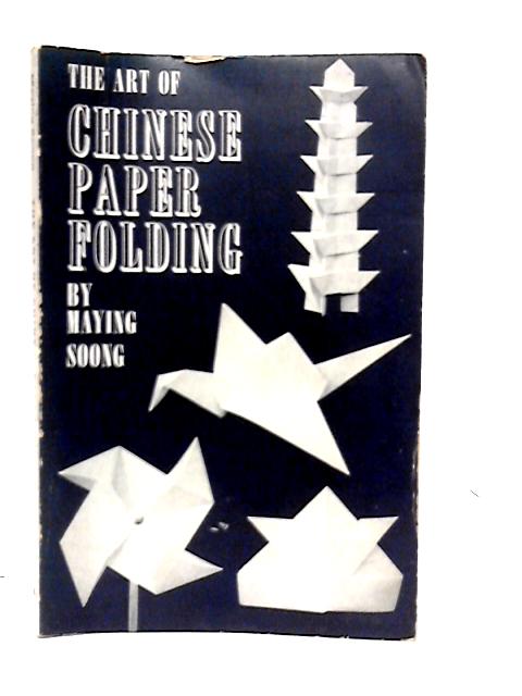 The Art of Chinese Paper Folding for Young and Old By Maying Soong