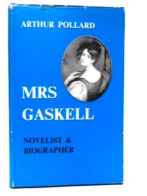 Mrs. Gaskell, Novelist and Biographer von Arthur Pollard