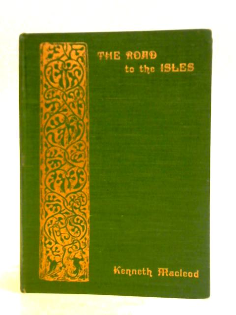 The Road to the Isles: Poetry, Lore, and Tradition of the Hebrides von Kenneth MacLeod