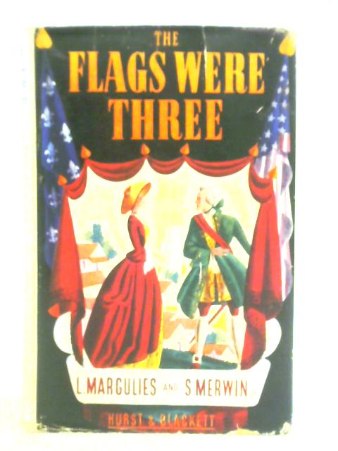 The Flags Were Three By Leo Margulies and Sam Merwin