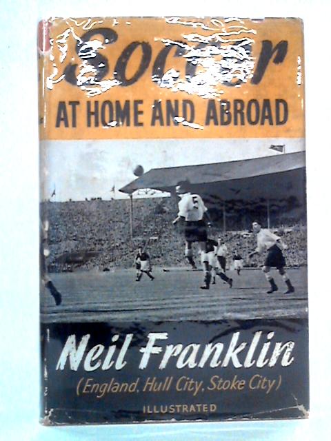 Soccer At Home And Abroad By Neil Franklin