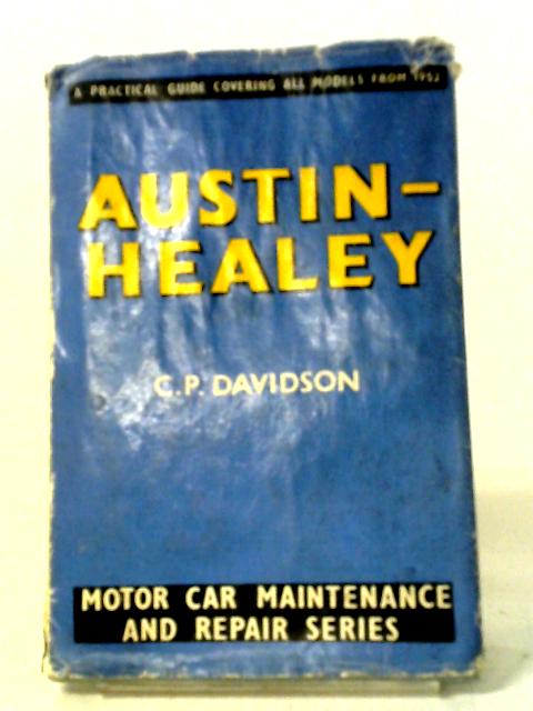 Austin Healey Cars: A Practical Guide To Maintenance And Repair Covering Models From 1952 (Car Maintenance Series) von Charles Philip Davidson