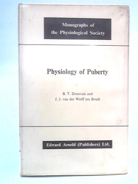 Physiology of Puberty By B. T. Donovan, J. J. Van Der Werff Ten Bosch