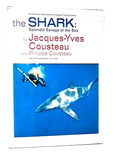 Shark: Splendid Savage of the Sea By Jacques-Yves Cousteau