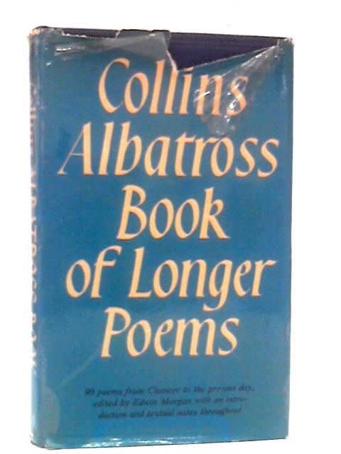 Albatross Book of Longer Poems: English and American Poetry from the Fourteenth Century to the Present Day von Edwin Morgan Ed.