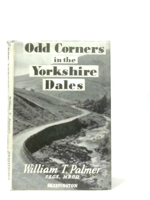 Odd Corners In The Yorkshire Dales von William T. Palmer