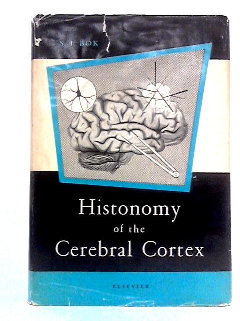 Histonomy of the Cerebral Cortex By S.T. Bok