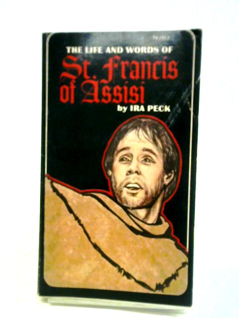 The Life and Words of St. Francis of Assisi von Ira Peck