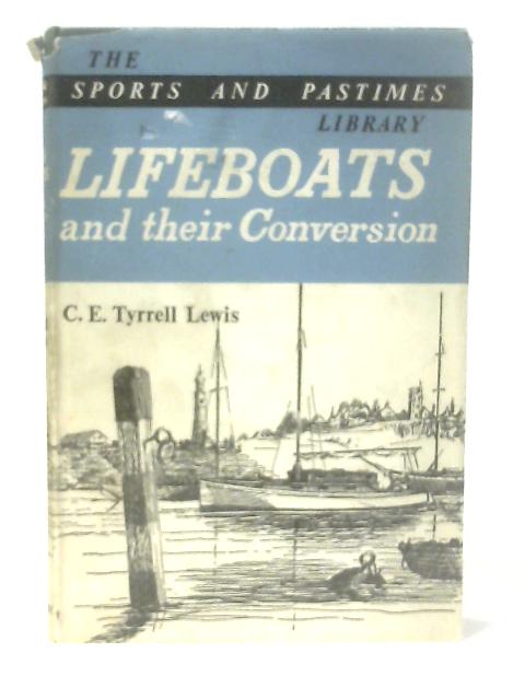 Lifeboats and Their Conversion By C. E. Tyrrell Lewis