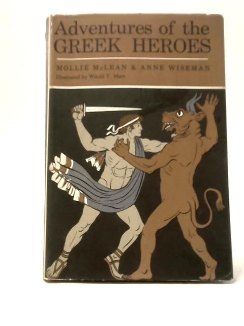 Adventures of the Greek Heroes By Mollie McLean & Anne Wiseman