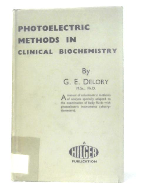 Photoelectric Methods in Clinical Biochemistry By George Edward Delory