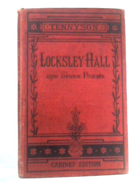 The Works of Alfred Tennyson: Locksley Hall and other Poems By Alfred Tennyson