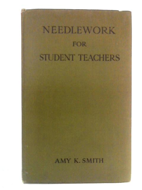 Needlework for Student Teachers von Amy K. Smith