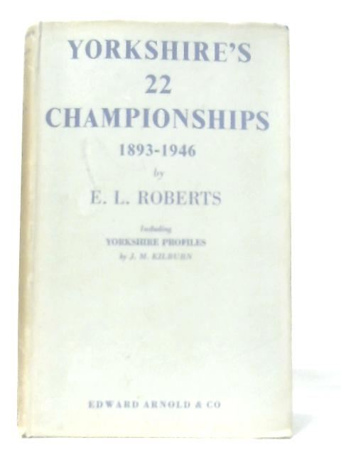 Yorkshire's 22 Championships 1893-1946 von Edward Lamplugh Roberts