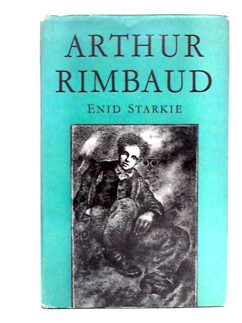 Arthur Rimbaud By Enid Starkie