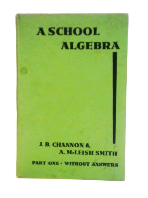 A School Algebra Part 1 Without Answers By J. B. Channon