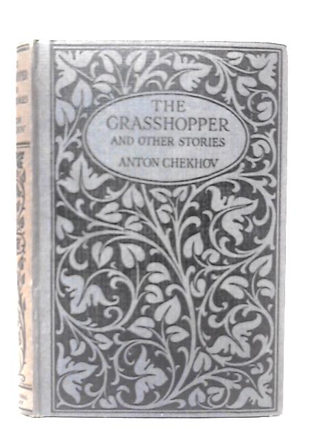 The Grasshopper, and Other Stories von Anton Chekhov