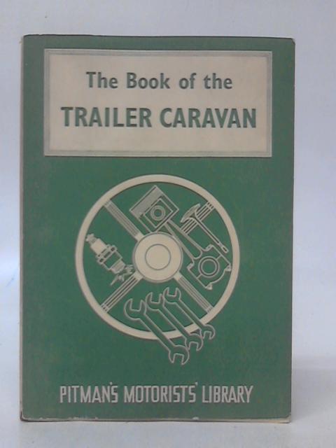 The Book of the Trailer Caravan By Arthur E.North