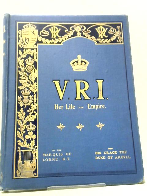 V.R.I Her Life And Empire von Marquis of Lorne